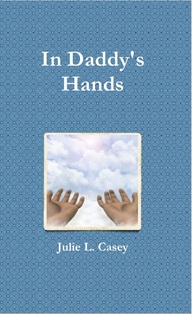 In Daddy's Hands by Julie L. Casey